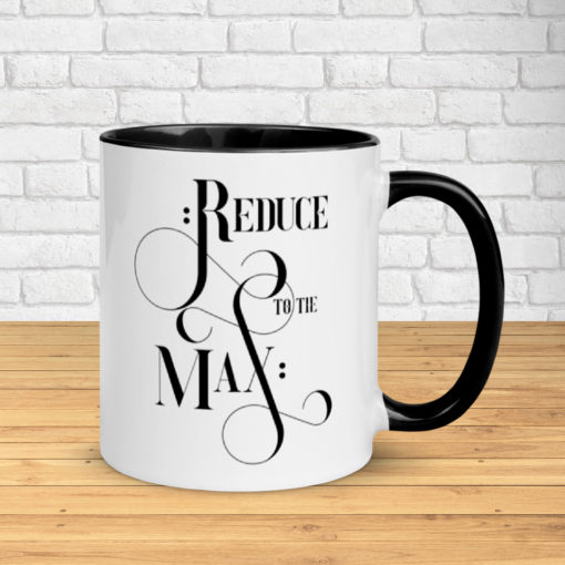 Reduce to the Max – Classy Mug