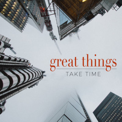Great Thinks take Time